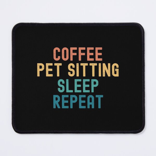 Item preview, Coffee Pet Sitting Sleep Repeat - Funny Pet Sitting & Coffee Gift designed and sold by kindxinn.