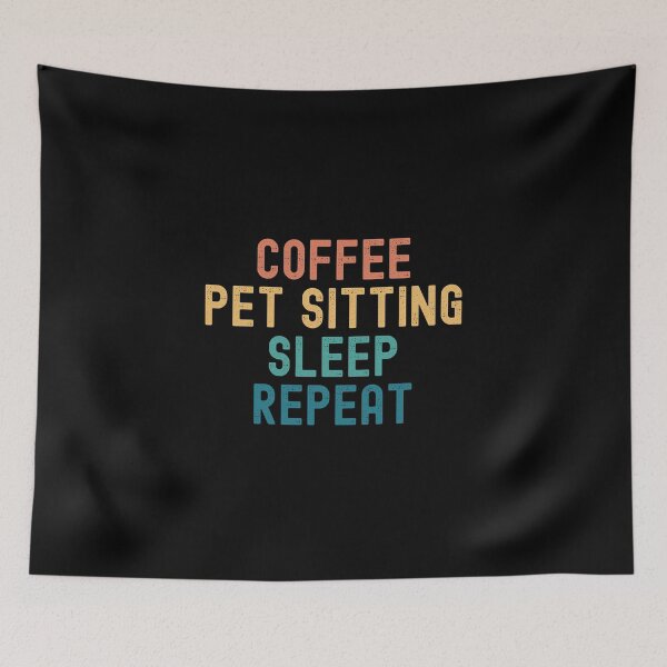 Item preview, Coffee Pet Sitting Sleep Repeat - Funny Pet Sitting & Coffee Gift designed and sold by kindxinn.