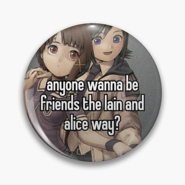 Item preview, anybody wanna be friends the lain and alice way? designed and sold by karlawaifu.