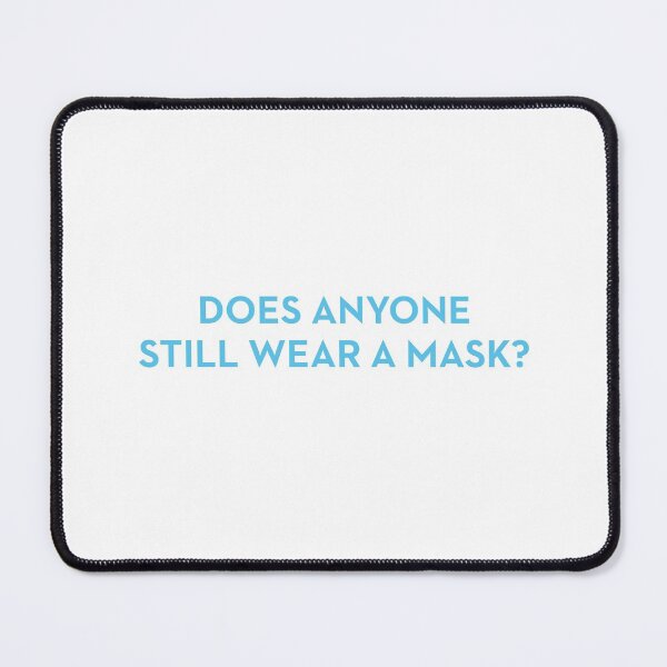Item preview, Does Anyone Still Wear a Mask? designed and sold by Plasmak.