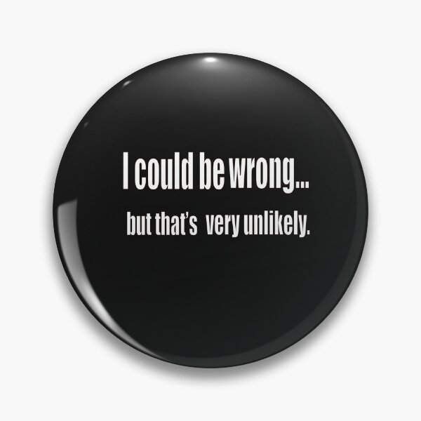 Item preview, funny sassy sarcastic sarcasm saying phrase gift for men and women. I could be wrong designed and sold by Artonmytee.