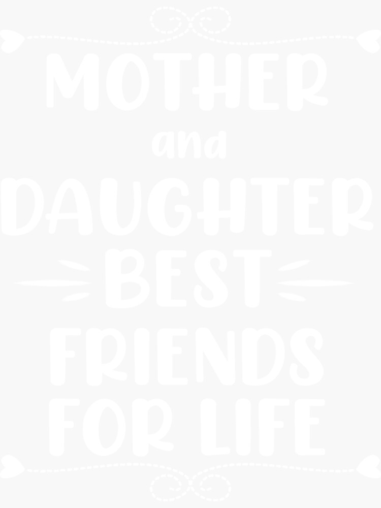 "Best Friends For Life Mother and Daughter" Sticker for Sale by desimon