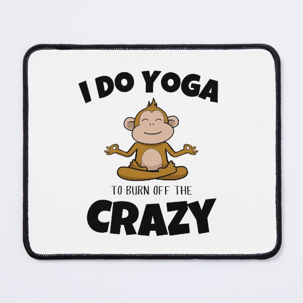 Item preview, I Do Yoga to Burn Off the Crazy Men Women and Youth Workout Meditation Funny And Cute Monkey Yoga Lifestyle designed and sold by Diferenty Shop ⭐⭐⭐⭐⭐.