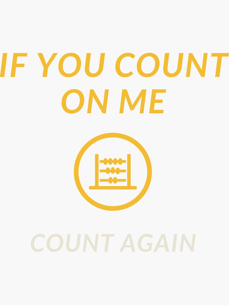 "if you count on me count again" Sticker for Sale by JasminsWords