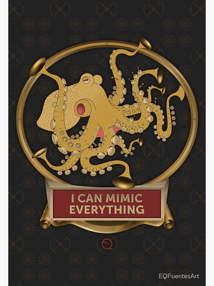 "The octopus says, I can mimic everything" Poster by EQFuentesArt