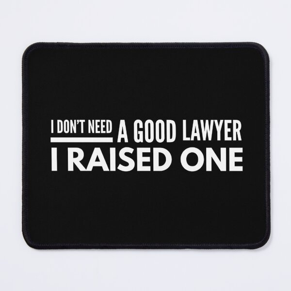 Item preview, I Don't Need A Good Lawyer I Raised One designed and sold by texteestore.