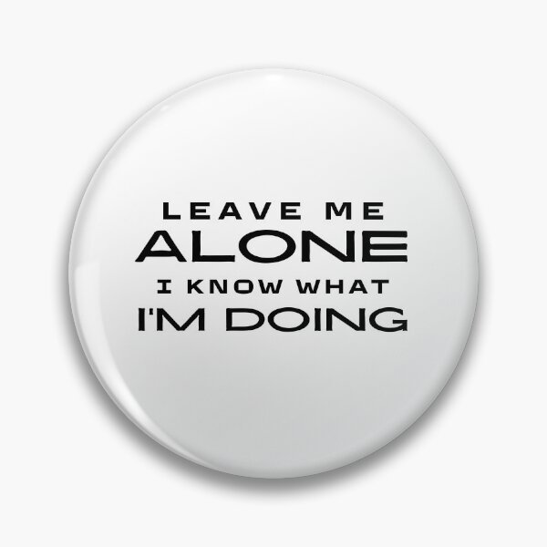 Item preview, Leave Me Alone I Know What Im Doing designed and sold by i-longmanshop.