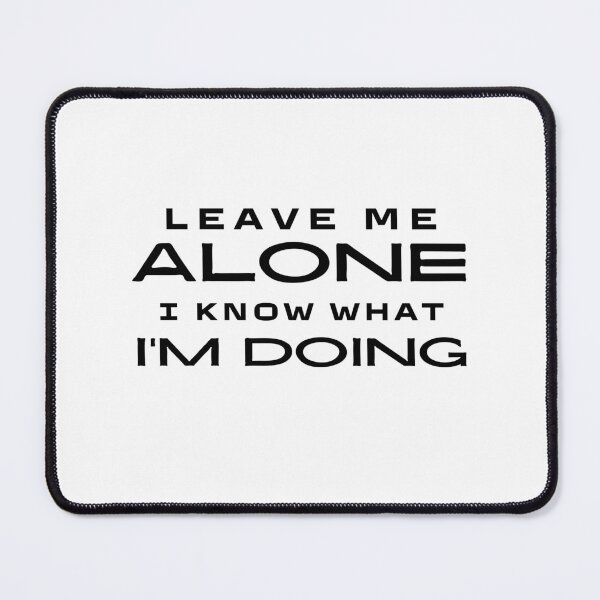 Item preview, Leave Me Alone I Know What Im Doing designed and sold by i-longmanshop.