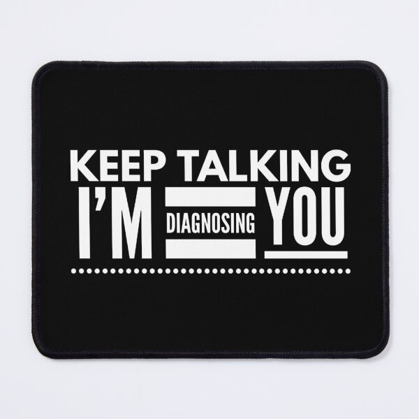 Item preview, Keep Talking I'm Diagnosing You - Doctor designed and sold by texteestore.