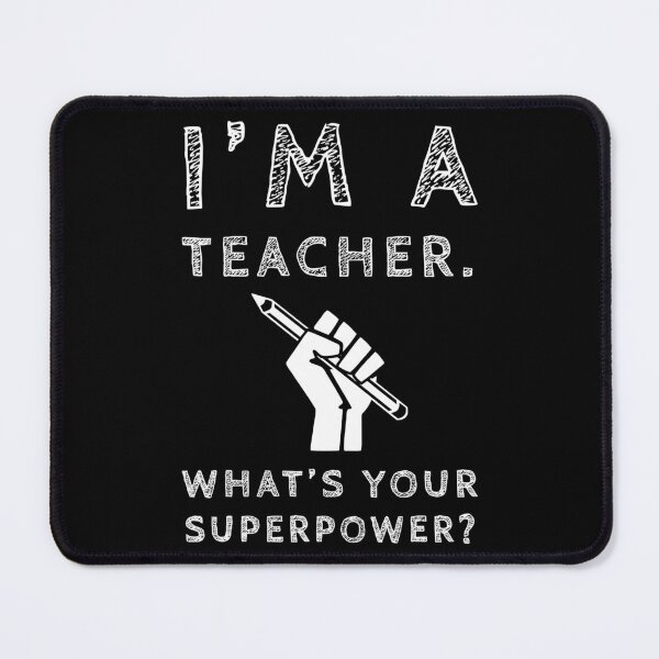 Item preview, I'm a Teacher What's your Superpower designed and sold by larryscott84.