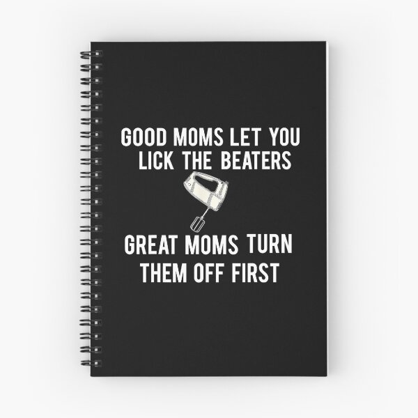 Item preview, Good Moms Let You Lick The Beaters Great Moms Turn Them Off First designed and sold by jackjerry.
