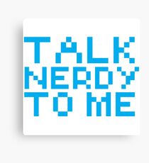talk nerdy to me Canvas Print