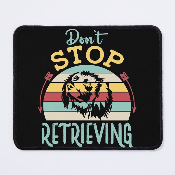 Item preview, Don’t stop retrieving Dog Typography For Dog Lovers designed and sold by mohalaz.