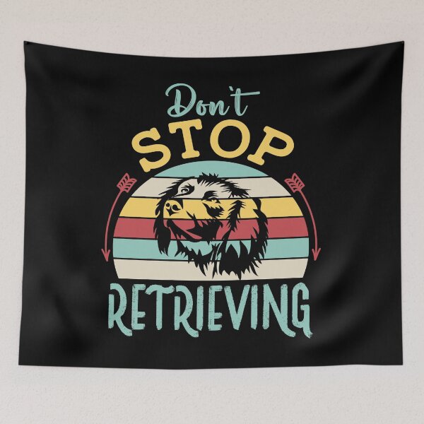 Item preview, Don’t stop retrieving Dog Typography For Dog Lovers designed and sold by mohalaz.