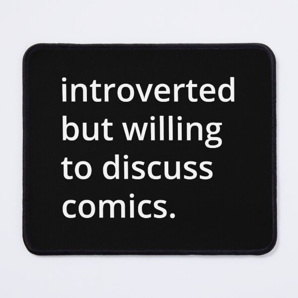 Item preview, introverted but willing to discuss comics. designed and sold by MSA-42.