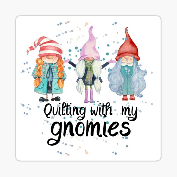 Brightly colored Quilting with my Gnomies with confetti background Sticker