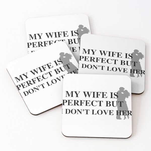 Item preview, my wife is perfect but I don't love her designed and sold by SENMARO100.