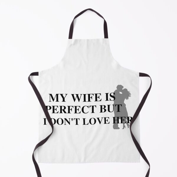 Item preview, my wife is perfect but I don't love her designed and sold by SENMARO100.