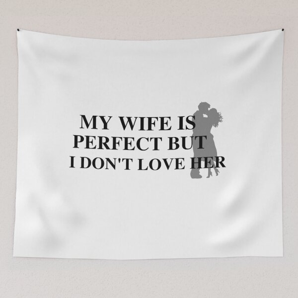 Item preview, my wife is perfect but I don't love her designed and sold by SENMARO100.