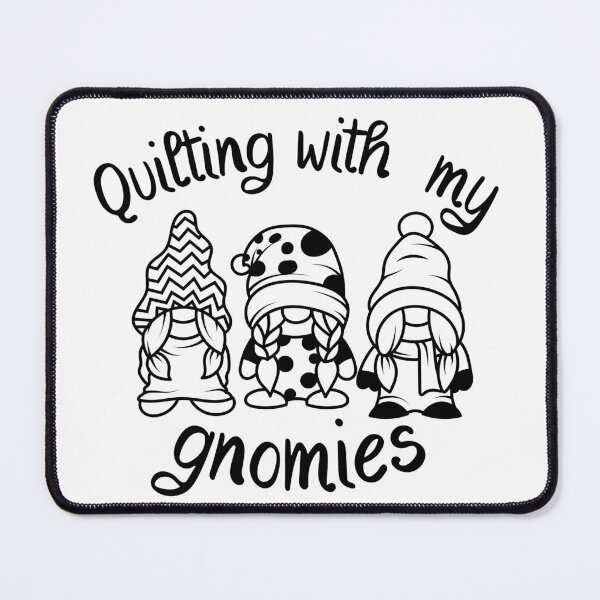 Black and White Quilting with my Gnomies Mouse Pad