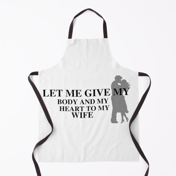 Item preview, Let me give my body and my heart to my wife designed and sold by SENMARO100.