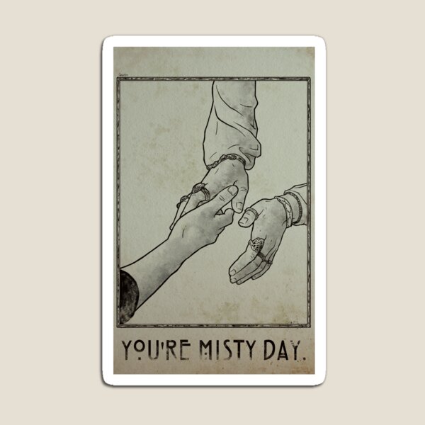 Item preview, You're Misty Day designed and sold by grendillo.