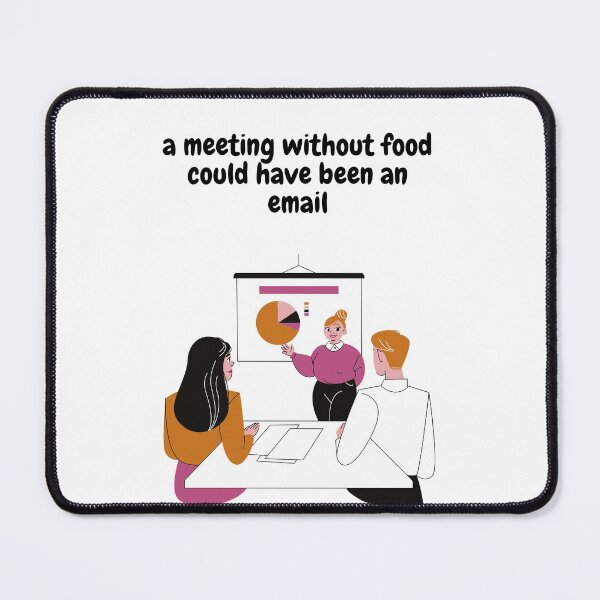 Item preview, this meeting could have been an email designed and sold by thegreatqueen.