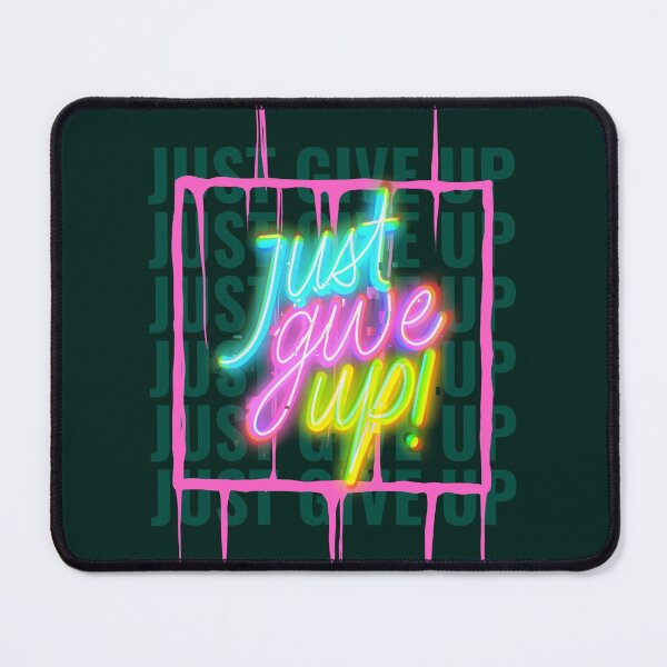 Item preview, JUST GIVE UP! designed and sold by AladdinMktgs.