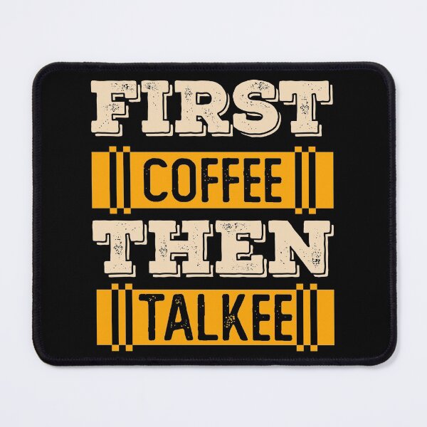 Item preview, Coffee Is A Human Right, Coffee is Happiness, First Coffee Then Talkee designed and sold by AEGMEDIA.
