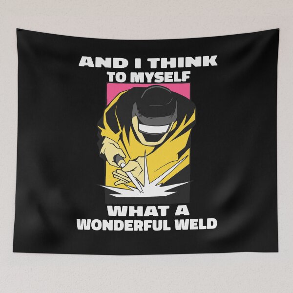 Item preview, And I Think To Myself What A Wonderful Weld Welding Welder designed and sold by solimangomaa.
