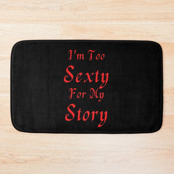 Item preview, I'm Too Sexty For My Story designed and sold by TheKnightWriter.