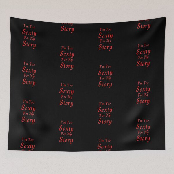 Item preview, I'm Too Sexty For My Story designed and sold by TheKnightWriter.
