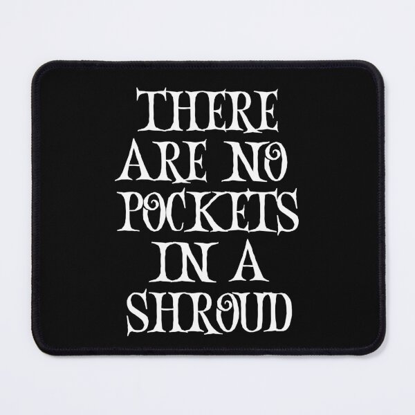 Item preview, There Are No Pockets In A Shroud designed and sold by Einstein12345.