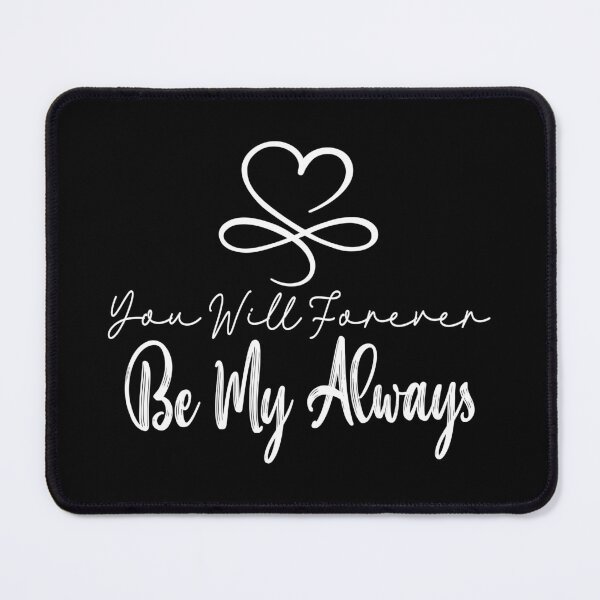 Item preview, You Will Forever Be My Always designed and sold by MqHStore.