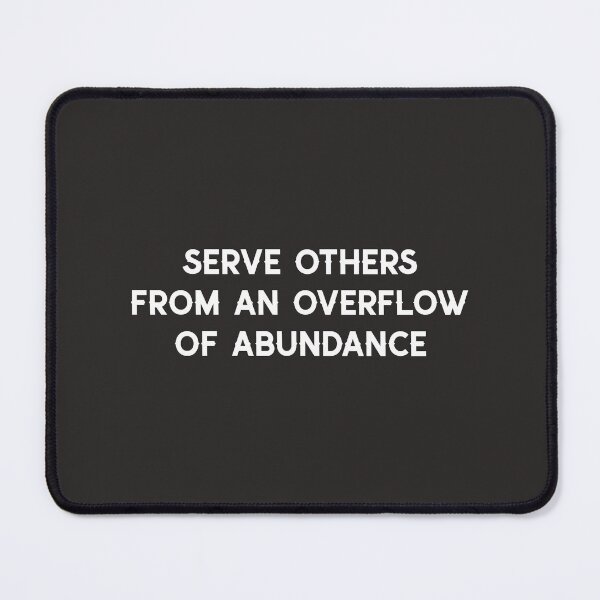 Item preview, Serve Others From An Overflow Of Abundance designed and sold by Salimah Haji.