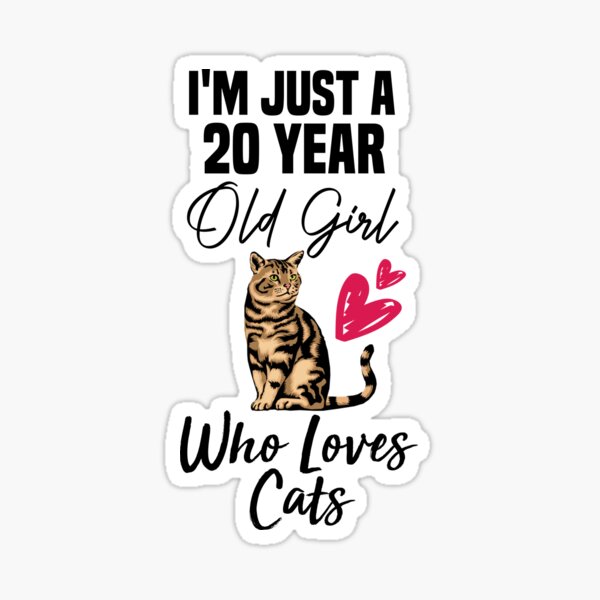 i-m-just-a-20-year-old-girl-who-loves-cats-sticker-for-sale-by