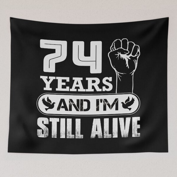 Item preview, 74 Years And I'm Still Alive |  Funny Birthday Party designed and sold by Tremendo.