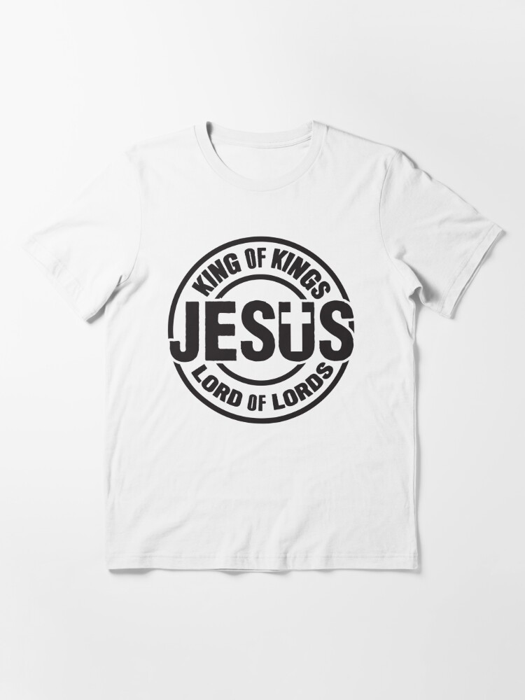 Jesus King Of Kings Lord Of Lords Essential T Shirt For Sale By Plushism Redbubble 5422