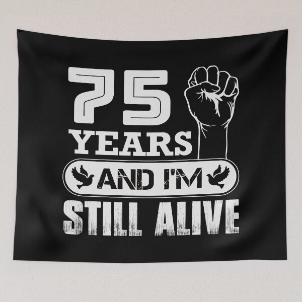 Item preview, 75 Years And I'm Still Alive |  Funny Birthday Party designed and sold by Tremendo.
