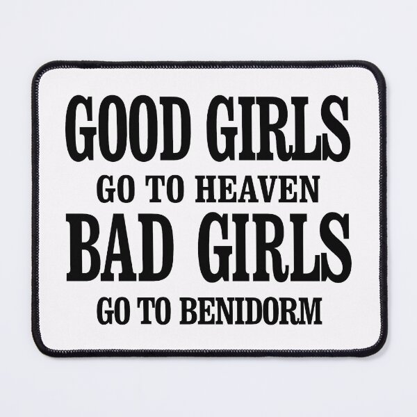 Item preview, Good girls go to heaven, Bad girls go to Benidorm designed and sold by sergiocobosl.