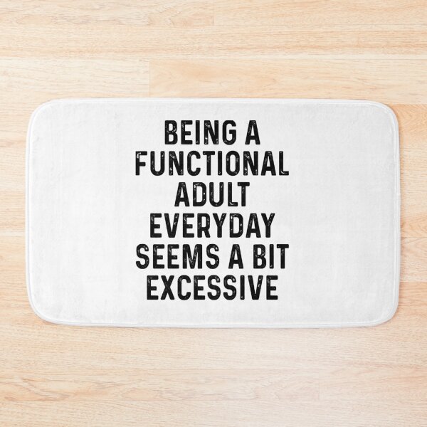Item preview, Being A Functional Adult Everyday Seems A Bit Excessive Shirt, Adulting Shirt, Weekend Shirt, Funny Graphic Tee designed and sold by DHteam.