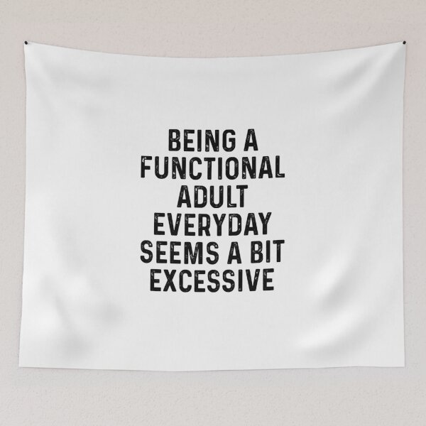 Item preview, Being A Functional Adult Everyday Seems A Bit Excessive Shirt, Adulting Shirt, Weekend Shirt, Funny Graphic Tee designed and sold by DHteam.