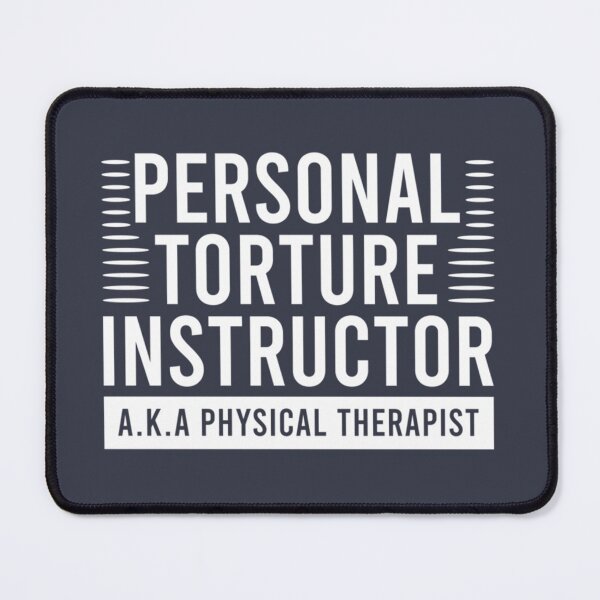 Artikelvorschau, Persönlicher Folterlehrer, auch bekannt als Physiotherapeut, PT dpt entworfen und verkauft von Matthewsch.