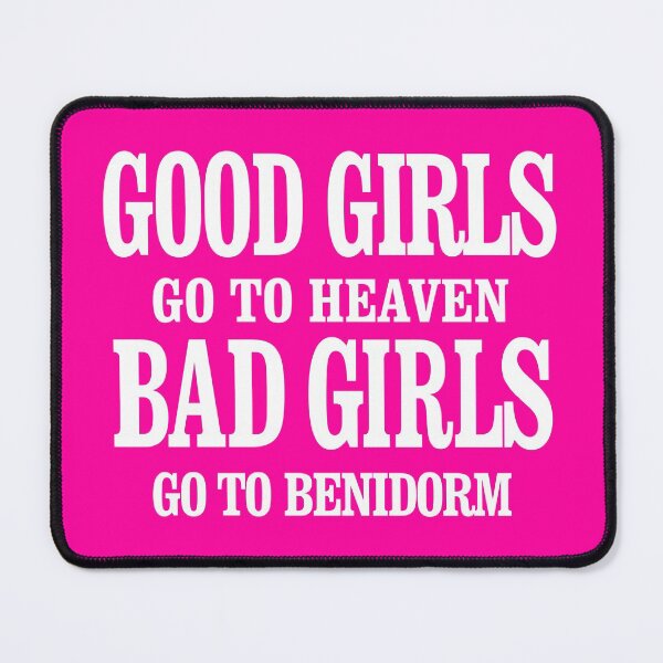 Item preview, Good girls go to heaven, Bad girls go to Benidorm designed and sold by sergiocobosl.