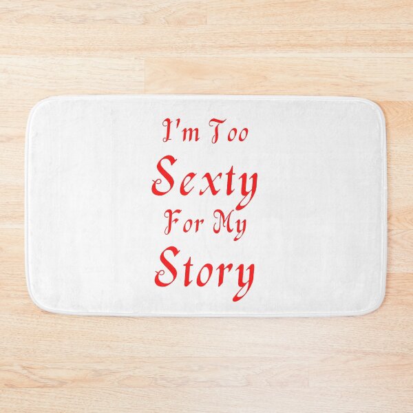 Item preview, I'm Too Sexty For My Story - White Background designed and sold by TheKnightWriter.