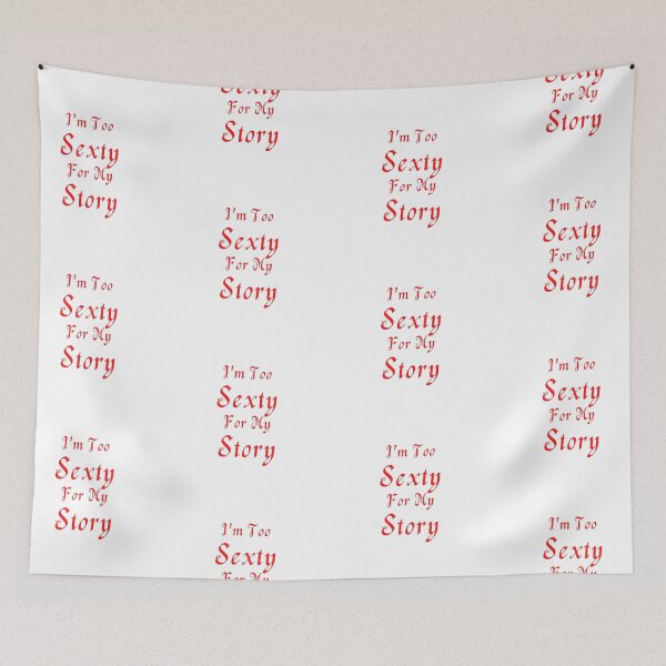 Item preview, I'm Too Sexty For My Story - White Background designed and sold by TheKnightWriter.