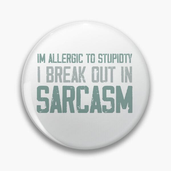 Item preview, Im Allergic To Stupidity I Break Out In Sarcasm designed and sold by ErmessThiings.