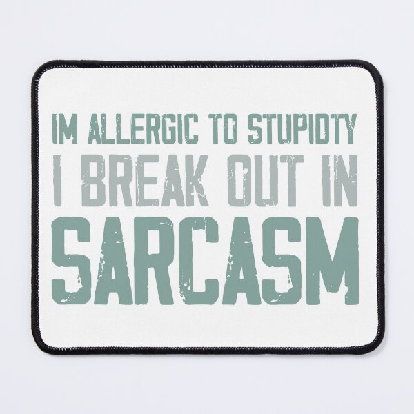 Item preview, Im Allergic To Stupidity I Break Out In Sarcasm designed and sold by ErmessThiings.