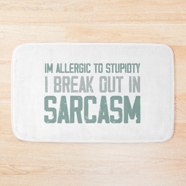 Item preview, Im Allergic To Stupidity I Break Out In Sarcasm designed and sold by ErmessThiings.