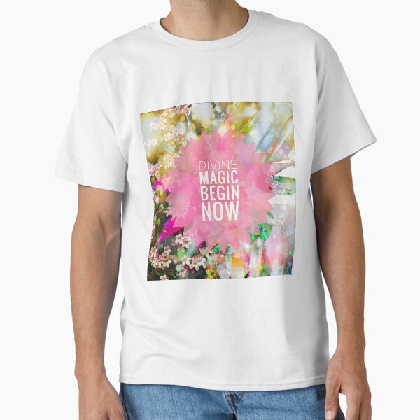 Divine Magic Begin Now Classic T-Shirt